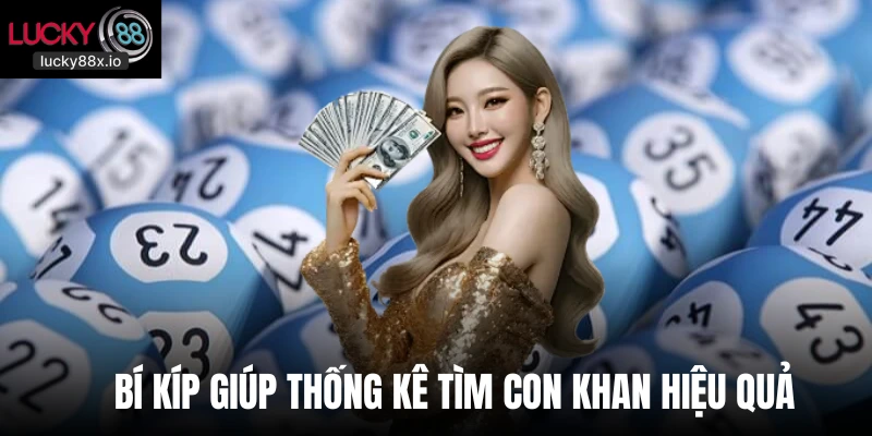 Bí kíp giúp thống kê tìm con khan hiệu quả