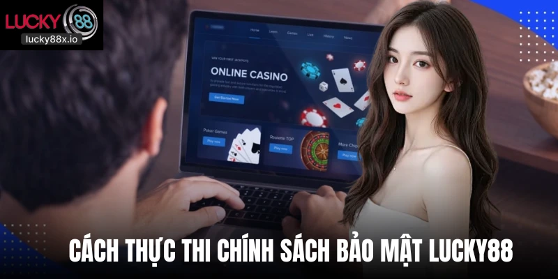 Cách thực thi chính sách bảo mật Lucky88