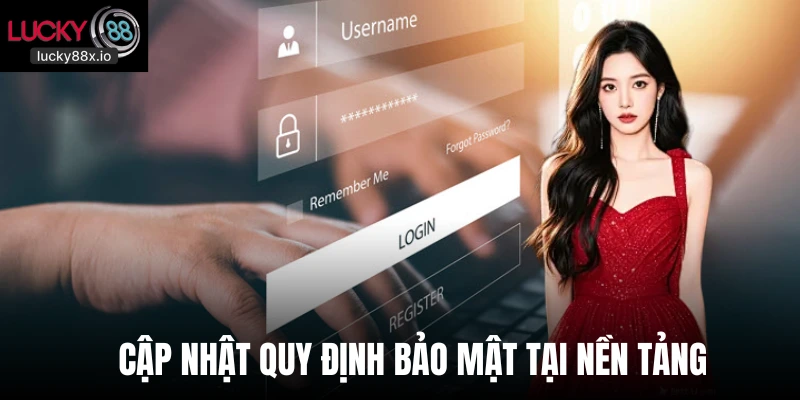 Cập nhật quy định bảo mật tại nền tảng 