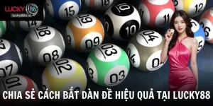 Cách Bắt Dàn Đề Chuẩn - Phương Pháp Theo Dõi Dàn Đề Có Cơ Sở