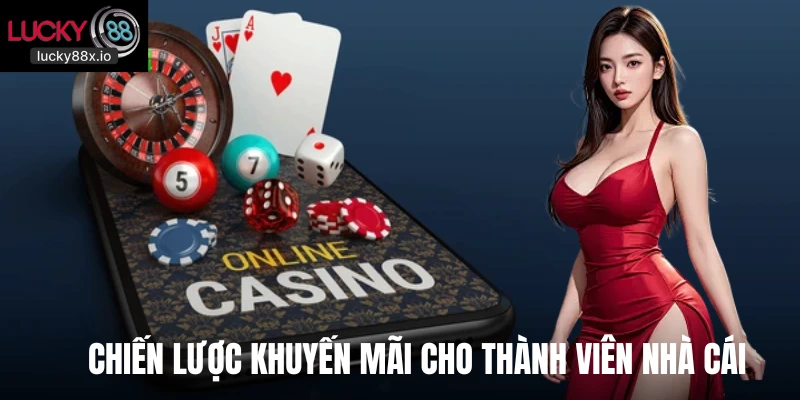 Chiến lược khuyến mãi cho thành viên nhà cái