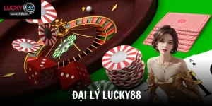 Đại Lý LUCKY88 - Cơ Hội Làm Giàu Cùng Nhà Cái Hàng Đầu