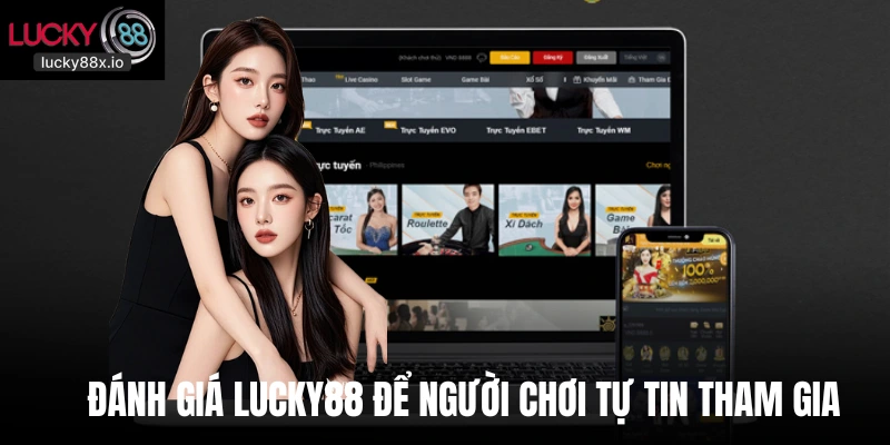 Đánh giá LUCKY88 để người chơi tự tin tham gia