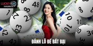 Đánh Lô Đề Bất Bại - Lucky88 Mách Các Chiến Thuật Ăn Tiền 