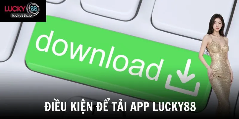 Điều kiện cần có để tải và cài đặt ứng dụng nhanh chóng