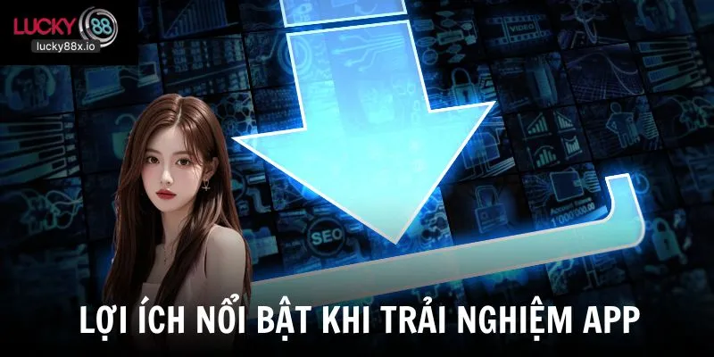 Những tiện ích nổi bật dành cho người sử dụng app