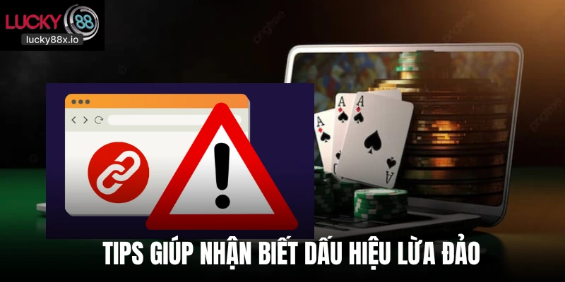 Tips giúp nhận biết dấu hiệu lừa đảo 