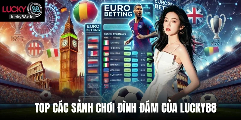 Top các sảnh chơi đình đám của LUCKY88