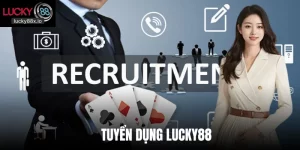 Tuyển Dụng Lucky88 - Cơ Hội Làm Việc Chuyên Nghiệp 2026